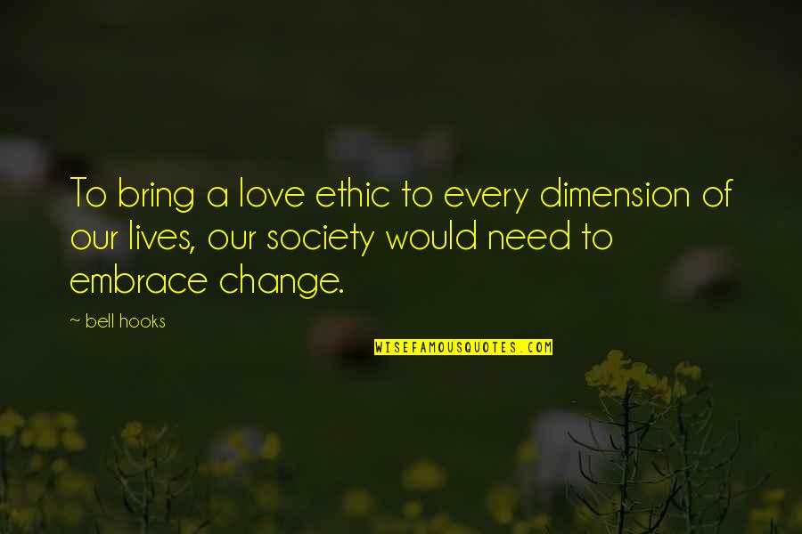 Connections Tumblr Quotes By Bell Hooks: To bring a love ethic to every dimension