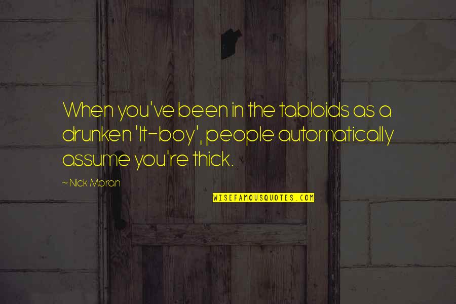 Connections With Friends Quotes By Nick Moran: When you've been in the tabloids as a Connections With Friends Quotes By Nick Moran: When you've been in the tabloids as a