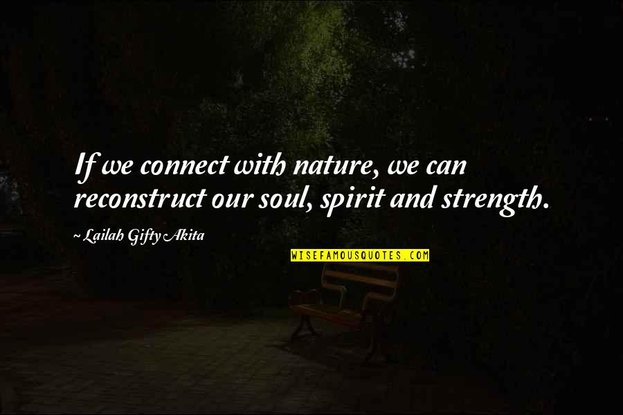 Connections With Nature Quotes By Lailah Gifty Akita: If we connect with nature, we can reconstruct Connections With Nature Quotes By Lailah Gifty Akita: If we connect with nature, we can reconstruct