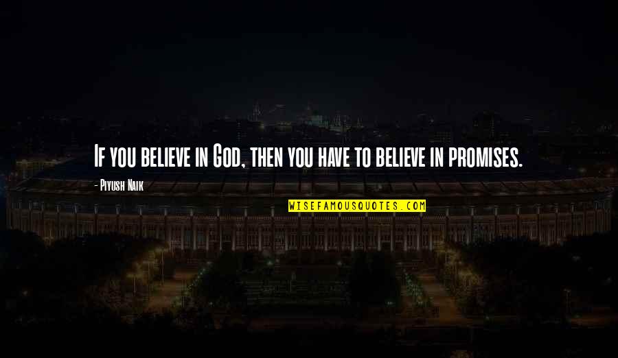 Connections With Nature Quotes By Piyush Naik: If you believe in God, then you have