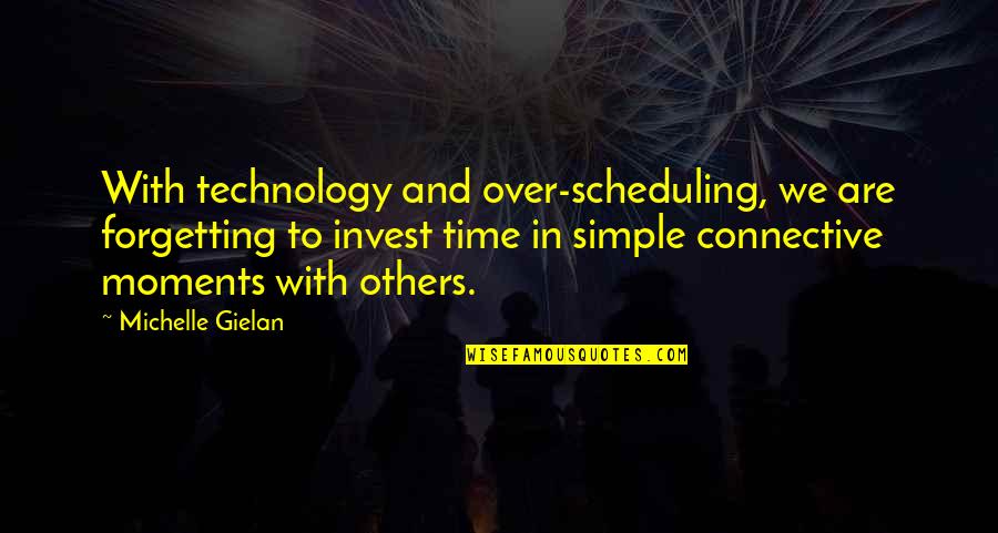 Connective Quotes By Michelle Gielan: With technology and over-scheduling, we are forgetting to