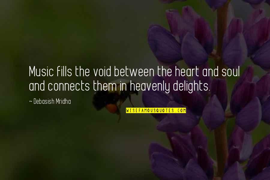 Connects Quotes By Debasish Mridha: Music fills the void between the heart and