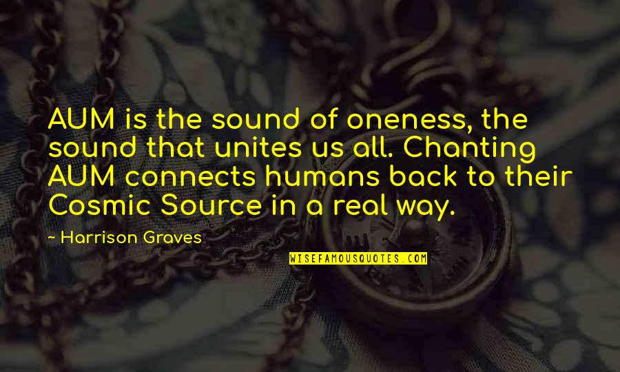 Connects Quotes By Harrison Graves: AUM is the sound of oneness, the sound