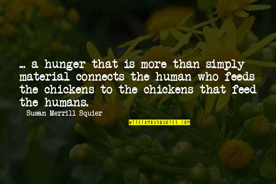 Connects Quotes By Susan Merrill Squier: ... a hunger that is more than simply