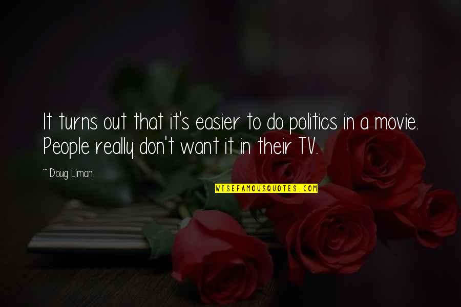 Conneely House Quotes By Doug Liman: It turns out that it's easier to do Conneely House Quotes By Doug Liman: It turns out that it's easier to do