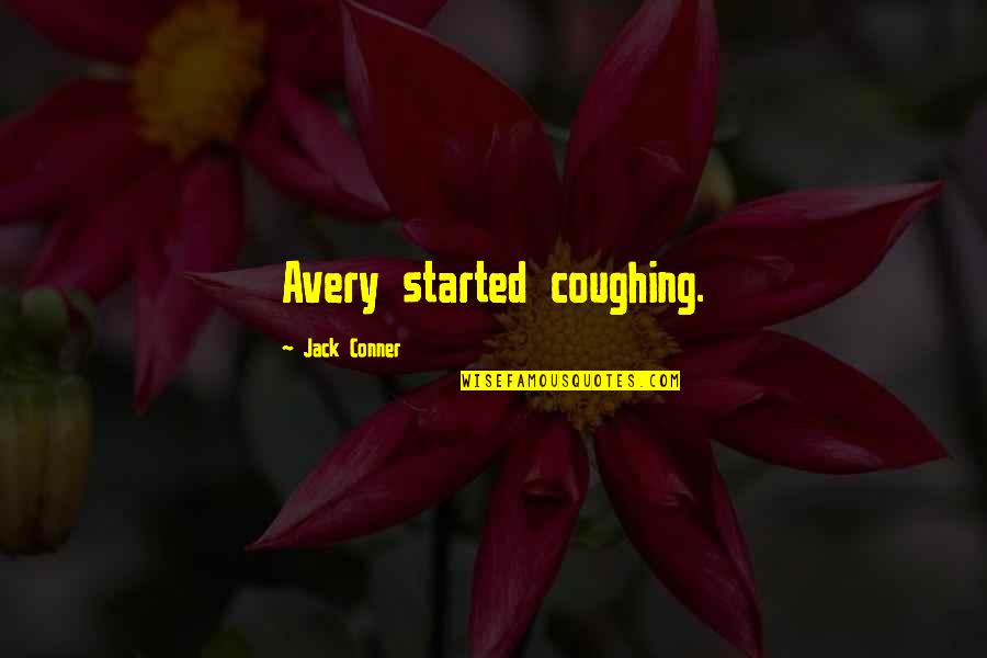 Conner Quotes By Jack Conner: Avery started coughing.