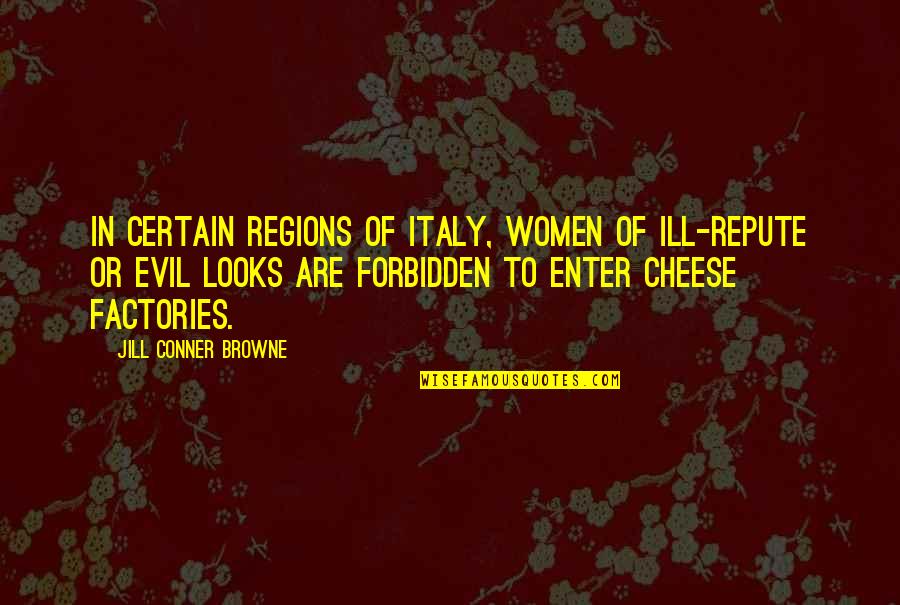 Conner Quotes By Jill Conner Browne: In certain regions of Italy, women of ill-repute