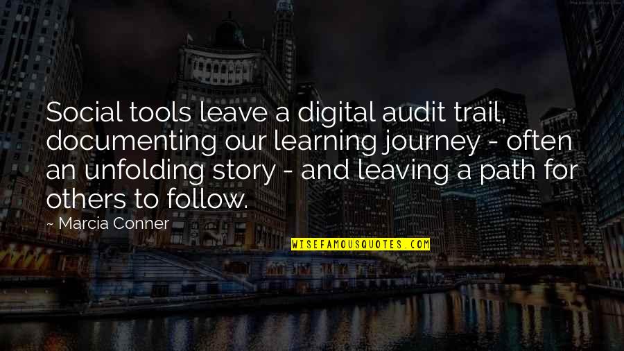 Conner Quotes By Marcia Conner: Social tools leave a digital audit trail, documenting