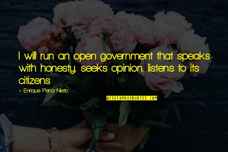 Connerty Pool Quotes By Enrique Pena Nieto: I will run an open government that speaks