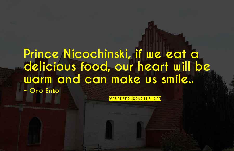 Connerty Safety Quotes By Ono Eriko: Prince Nicochinski, if we eat a delicious food,