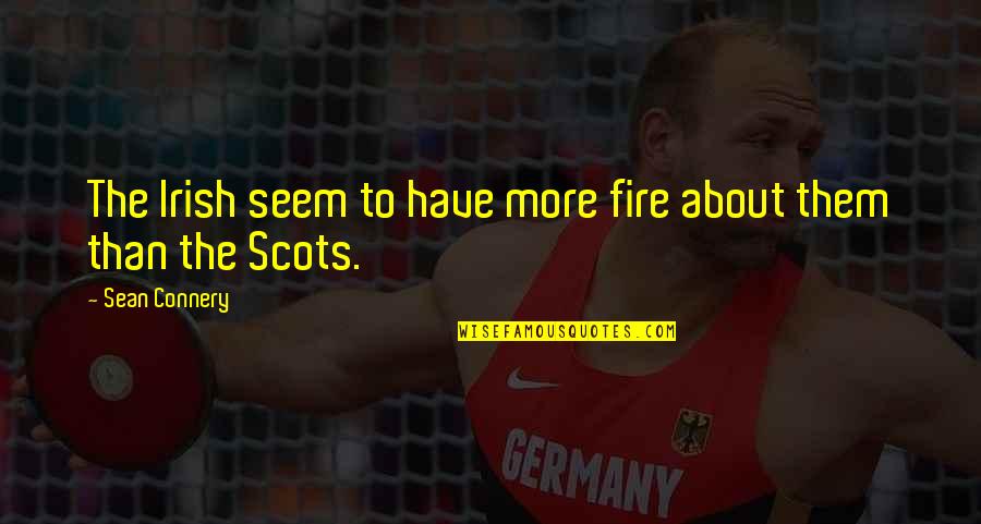 Connery's Quotes By Sean Connery: The Irish seem to have more fire about Connery's Quotes By Sean Connery: The Irish seem to have more fire about