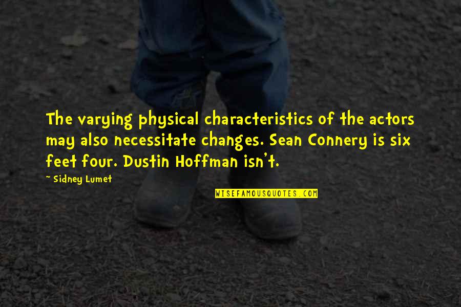 Connery's Quotes By Sidney Lumet: The varying physical characteristics of the actors may Connery's Quotes By Sidney Lumet: The varying physical characteristics of the actors may