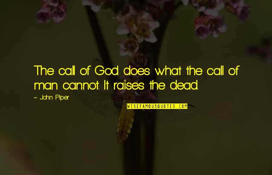 Connessione Test Quotes By John Piper: The call of God does what the call