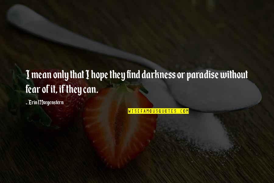 Connesso Senza Quotes By Erin Morgenstern: I mean only that I hope they find