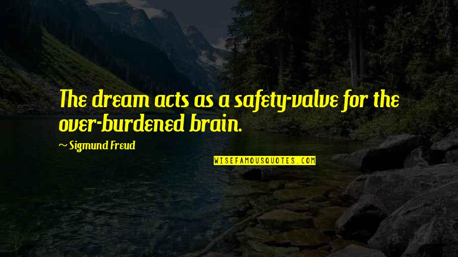 Connexin 43 Quotes By Sigmund Freud: The dream acts as a safety-valve for the Connexin 43 Quotes By Sigmund Freud: The dream acts as a safety-valve for the