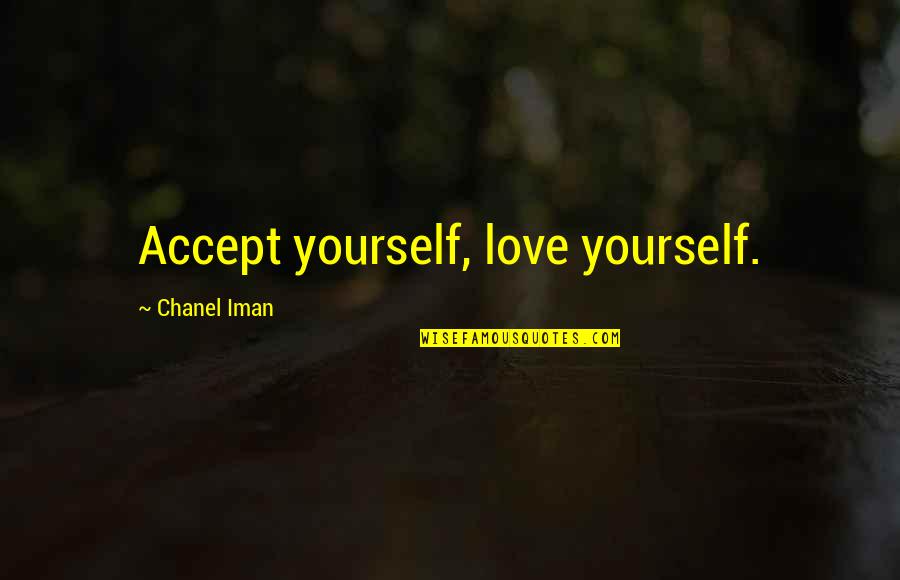 Connidis Quotes By Chanel Iman: Accept yourself, love yourself. Connidis Quotes By Chanel Iman: Accept yourself, love yourself.