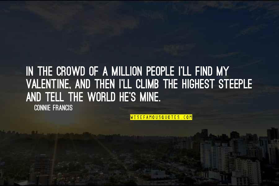 Connie Francis Quotes By Connie Francis: In the crowd of a million people I'll Connie Francis Quotes By Connie Francis: In the crowd of a million people I'll