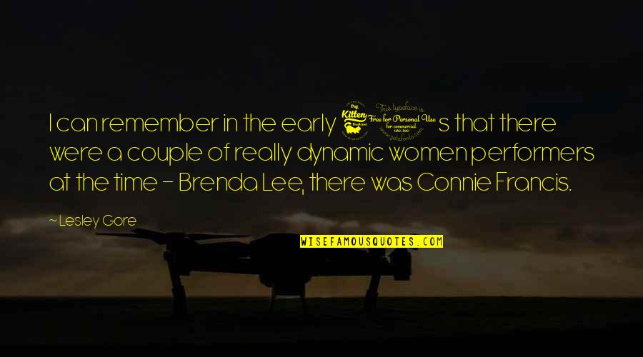 Connie Francis Quotes By Lesley Gore: I can remember in the early 60s that Connie Francis Quotes By Lesley Gore: I can remember in the early 60s that