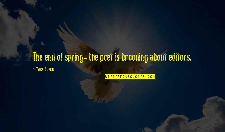 Connie Maheswaran Quotes By Yosa Buson: The end of spring- the poet is brooding