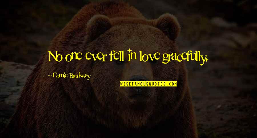 Connie Quotes By Connie Brockway: No one ever fell in love gracefully.