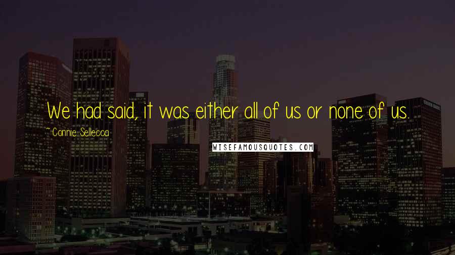 Connie Sellecca quotes: We had said, it was either all of us or none of us.