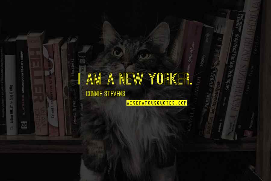 Connie Stevens Quotes By Connie Stevens: I am a New Yorker.