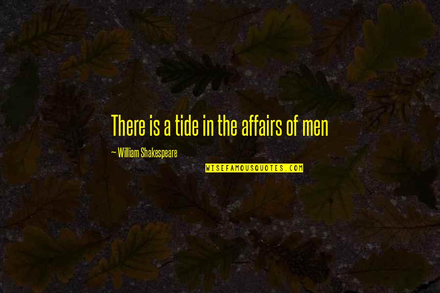 Connie Sumner Quotes By William Shakespeare: There is a tide in the affairs of