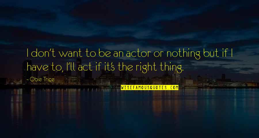 Conniff Construction Quotes By Obie Trice: I don't want to be an actor or