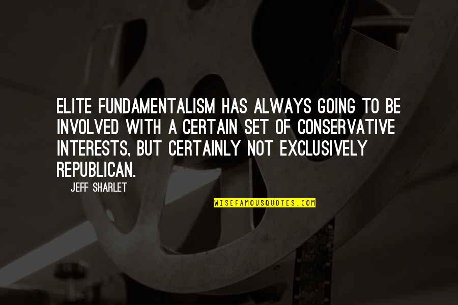 Connington Quotes By Jeff Sharlet: Elite fundamentalism has always going to be involved