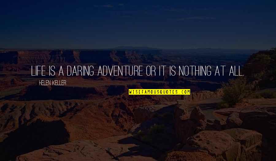 Connivance Def Quotes By Helen Keller: Life is a daring adventure or it is Connivance Def Quotes By Helen Keller: Life is a daring adventure or it is