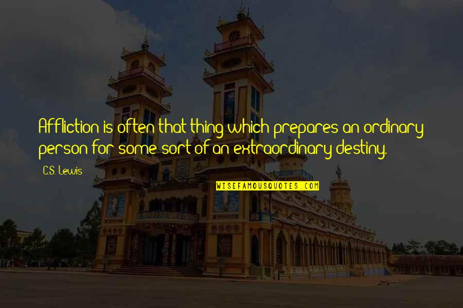 Connived Antonym Quotes By C.S. Lewis: Affliction is often that thing which prepares an Connived Antonym Quotes By C.S. Lewis: Affliction is often that thing which prepares an