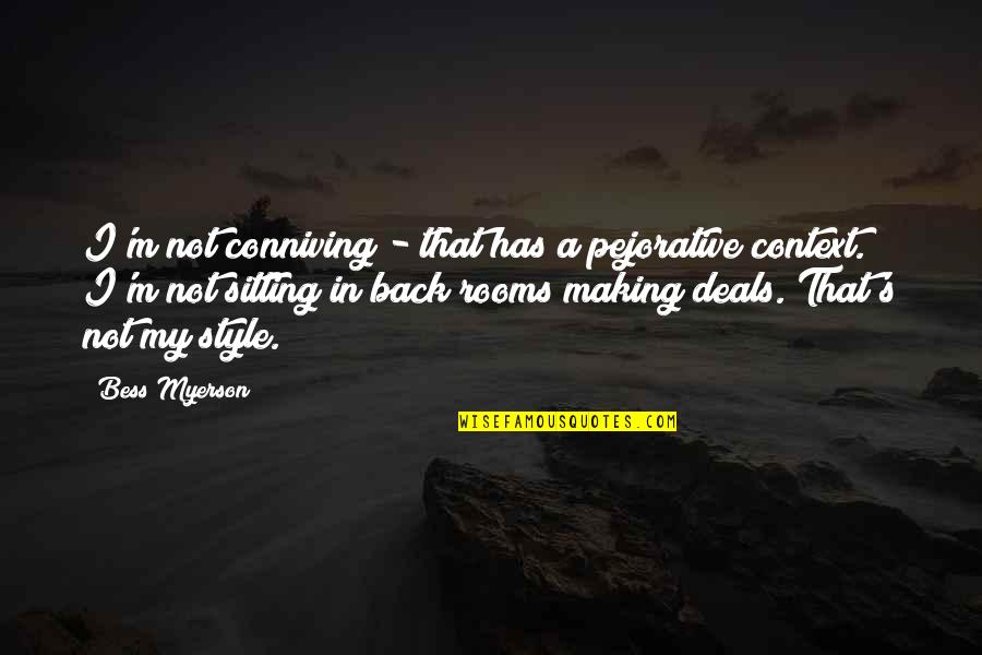 Conniving Quotes By Bess Myerson: I'm not conniving - that has a pejorative