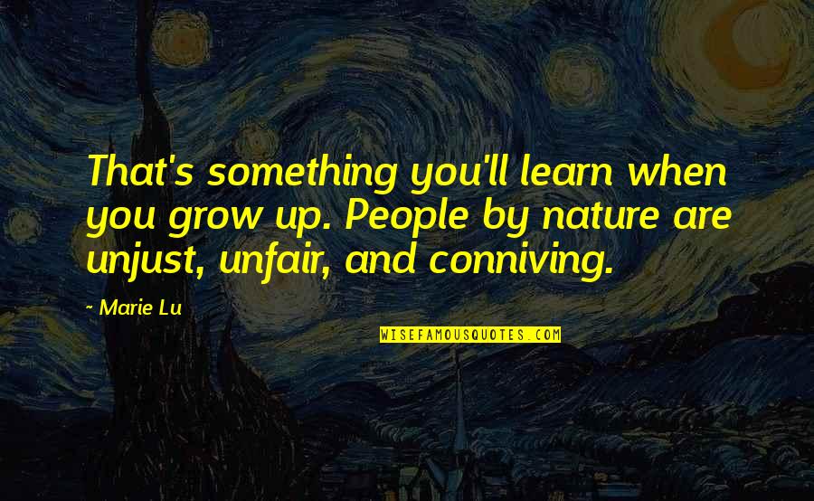 Conniving Quotes By Marie Lu: That's something you'll learn when you grow up.