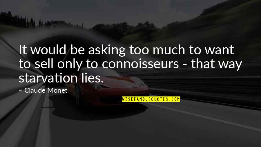 Connoisseurs Quotes By Claude Monet: It would be asking too much to want