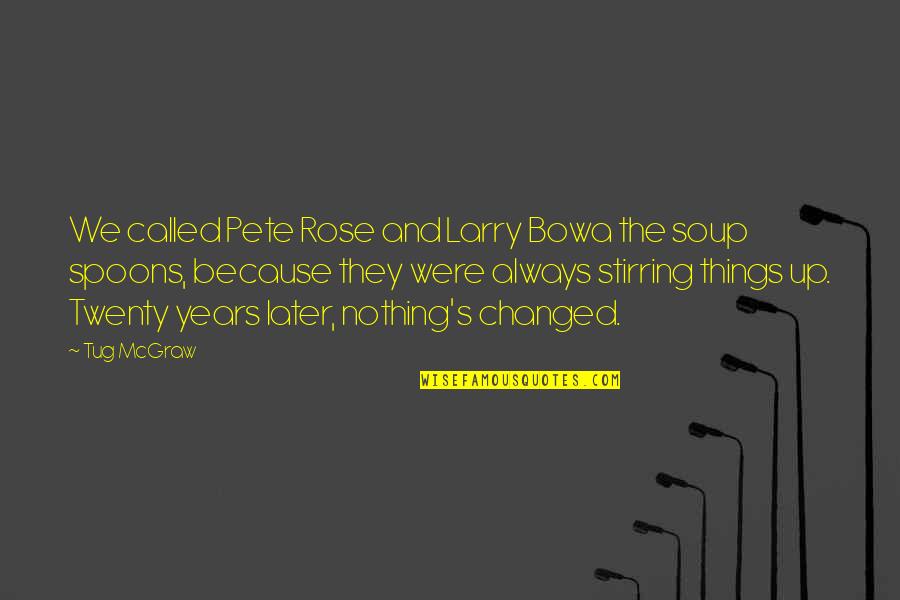 Connoisseurship Def Quotes By Tug McGraw: We called Pete Rose and Larry Bowa the Connoisseurship Def Quotes By Tug McGraw: We called Pete Rose and Larry Bowa the