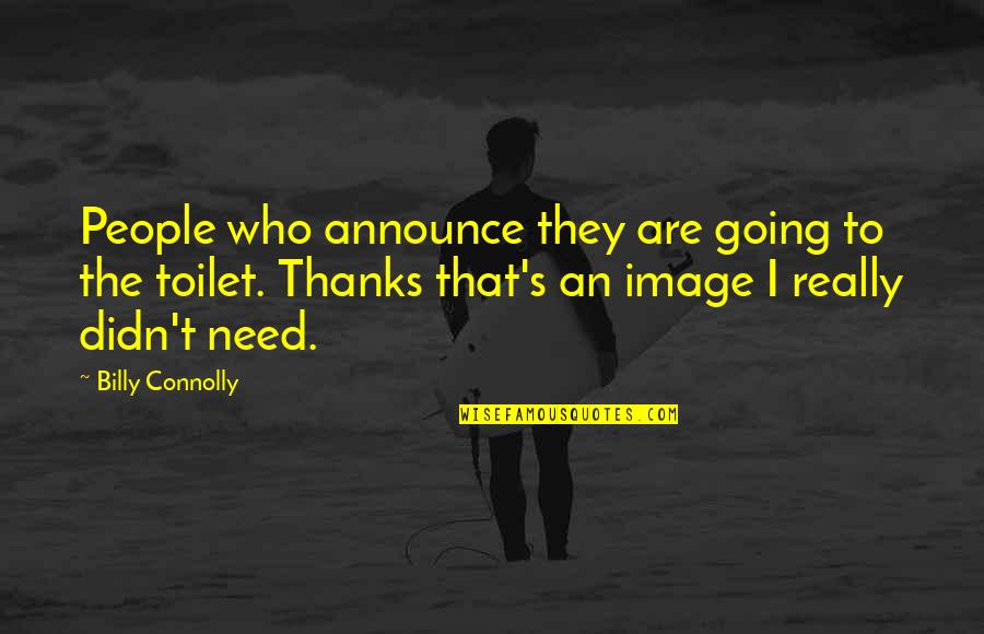 Connolly's Quotes By Billy Connolly: People who announce they are going to the