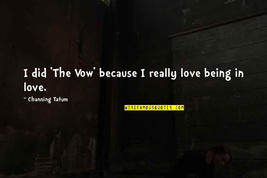 Connollys Sligo Quotes By Channing Tatum: I did 'The Vow' because I really love Connollys Sligo Quotes By Channing Tatum: I did 'The Vow' because I really love