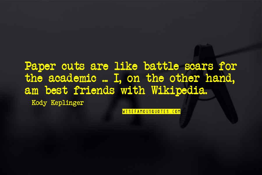 Connor Davenport Quotes By Kody Keplinger: Paper cuts are like battle scars for the