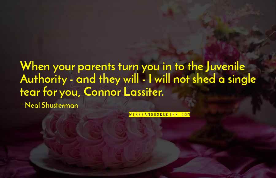 Connor Lassiter Quotes By Neal Shusterman: When your parents turn you in to the