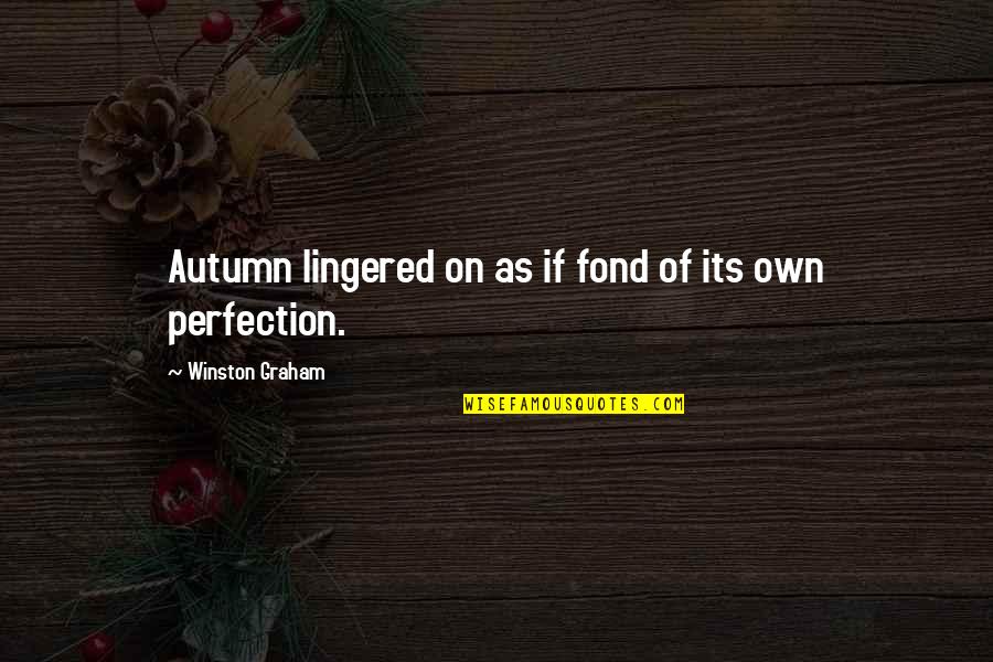 Connor Macleod Highlander Quotes By Winston Graham: Autumn lingered on as if fond of its