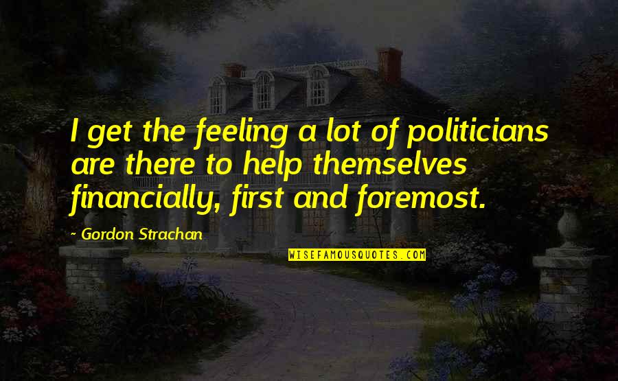 Connotive Quotes By Gordon Strachan: I get the feeling a lot of politicians