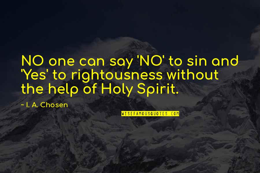 Connye Crossman Quotes By I. A. Chosen: NO one can say 'NO' to sin and