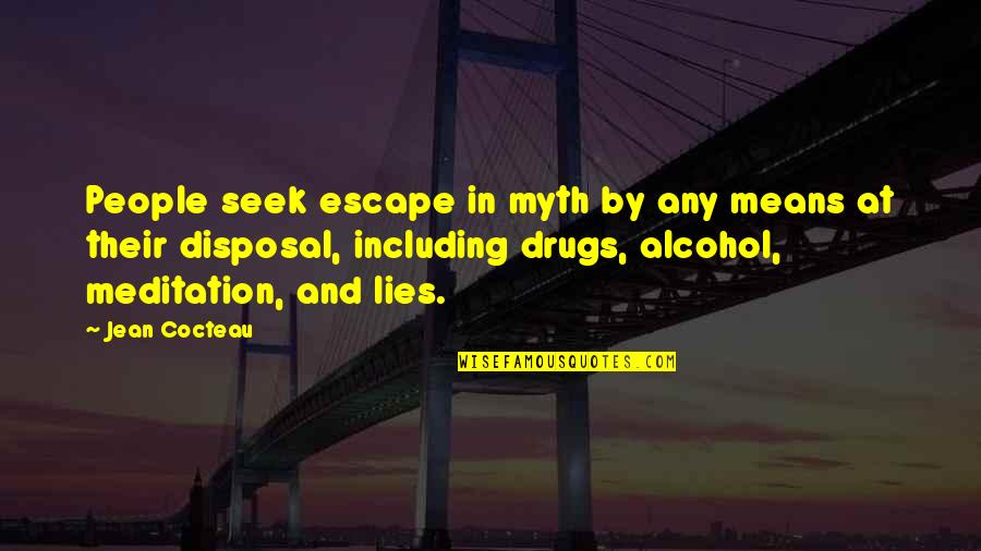 Conocedor De Tecnologia Quotes By Jean Cocteau: People seek escape in myth by any means