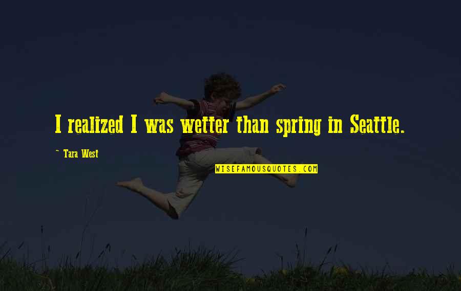 Conocemos Translation Quotes By Tara West: I realized I was wetter than spring in Conocemos Translation Quotes By Tara West: I realized I was wetter than spring in