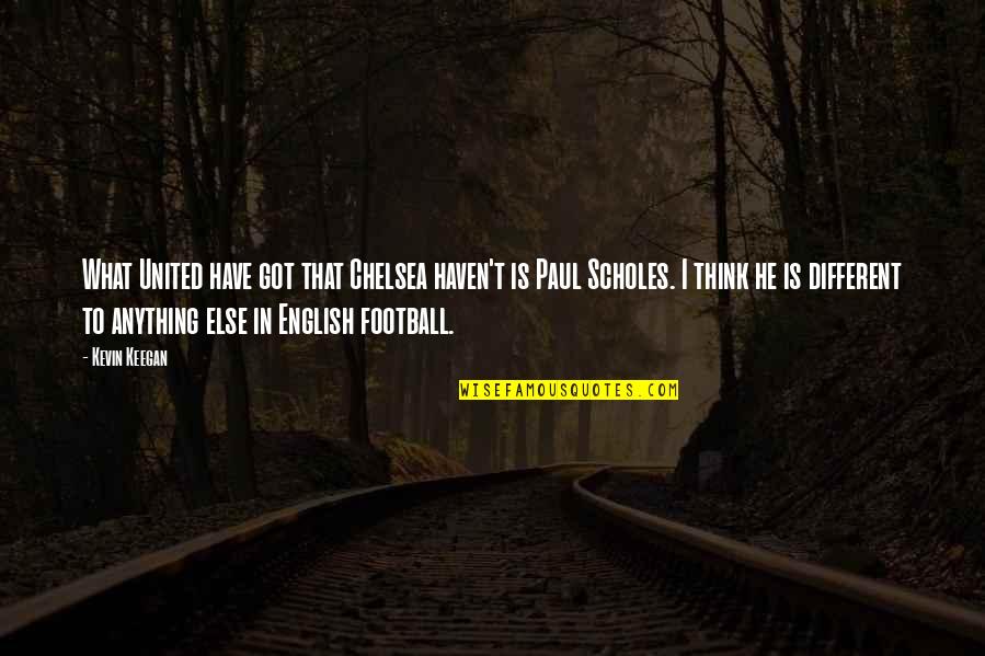 Conocen In Spanish Quotes By Kevin Keegan: What United have got that Chelsea haven't is Conocen In Spanish Quotes By Kevin Keegan: What United have got that Chelsea haven't is