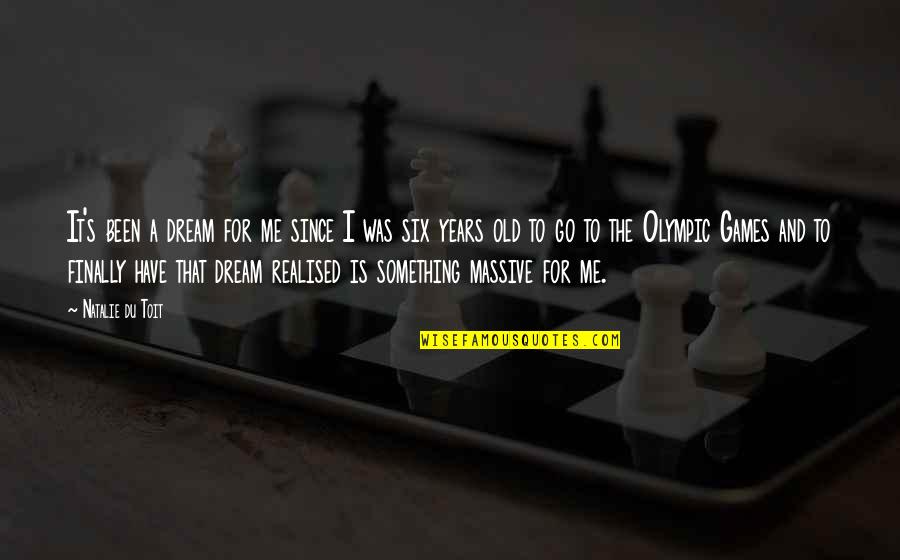 Conocer Salud Quotes By Natalie Du Toit: It's been a dream for me since I Conocer Salud Quotes By Natalie Du Toit: It's been a dream for me since I