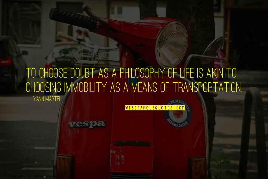 Conocerse A Si Quotes By Yann Martel: To choose doubt as a philosophy of life Conocerse A Si Quotes By Yann Martel: To choose doubt as a philosophy of life