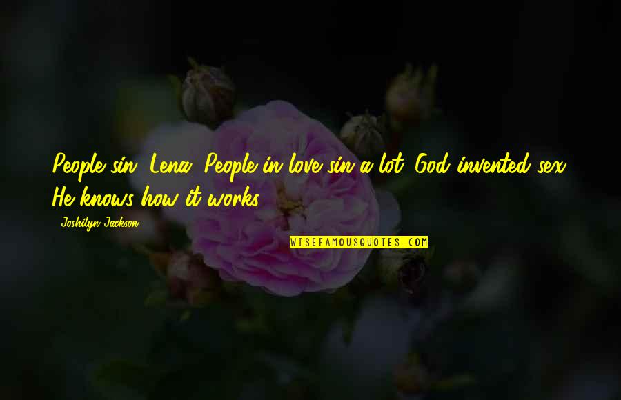 Conocia Sinonimos Quotes By Joshilyn Jackson: People sin, Lena. People in love sin a Conocia Sinonimos Quotes By Joshilyn Jackson: People sin, Lena. People in love sin a