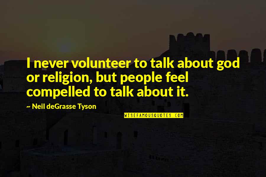 Conocidos Cancion Quotes By Neil DeGrasse Tyson: I never volunteer to talk about god or