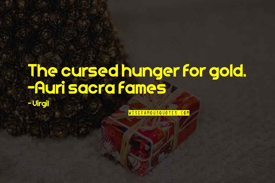 Conocidos En Quotes By Virgil: The cursed hunger for gold. -Auri sacra fames